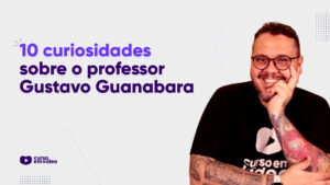 Curiosidades do professor Gustavo Guanabara